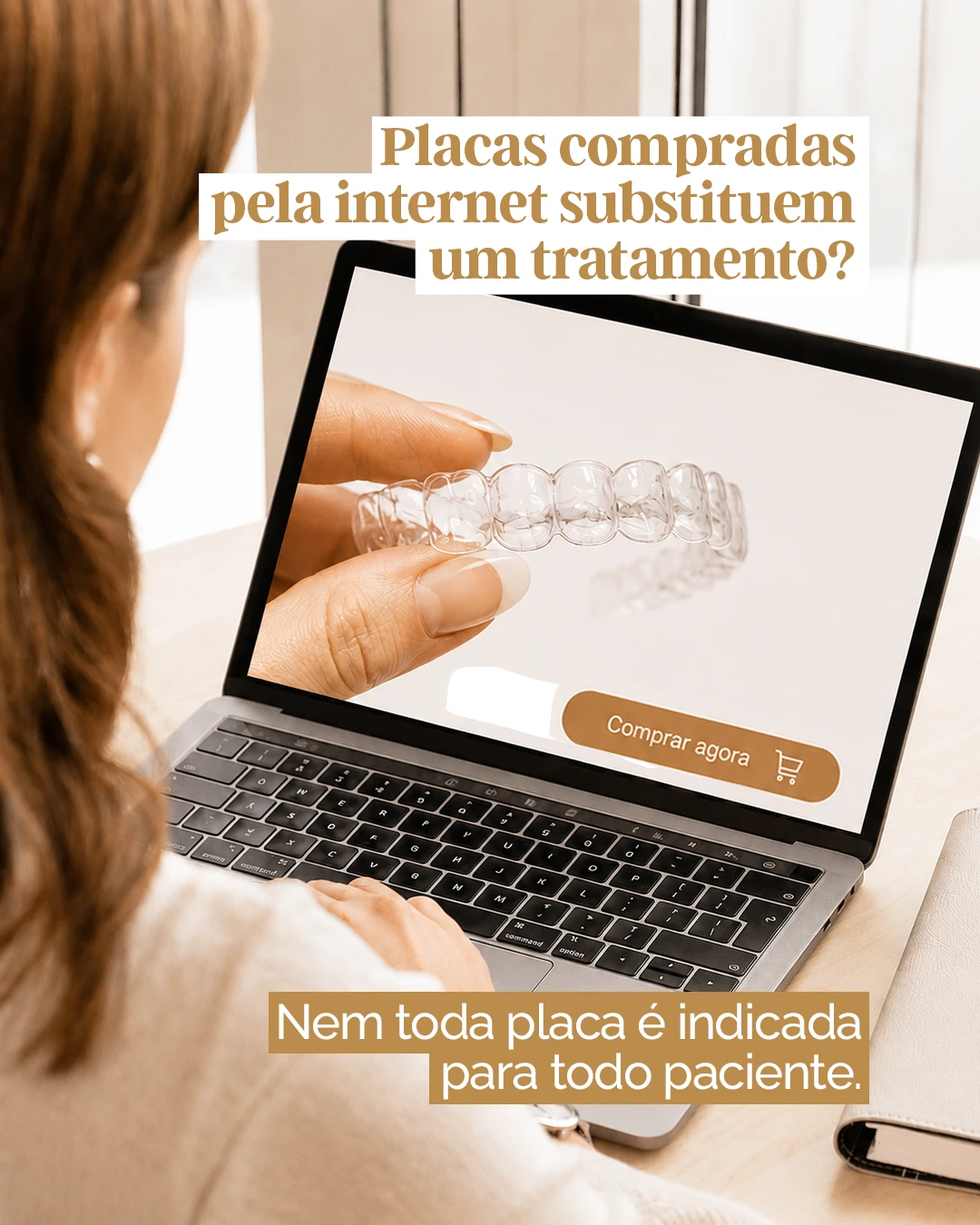 Nem toda placa é indicada para todo paciente.